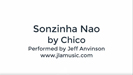 Sozinha Nao, by Chico, performed by Jeff Anvinson